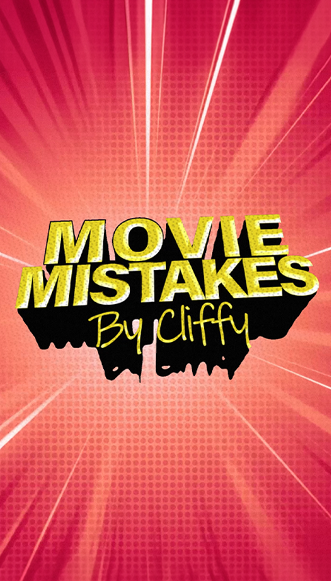 Cliffy’s Movie Mistakes